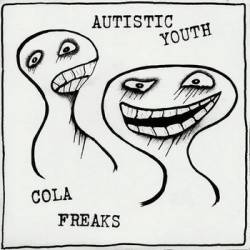 Autistic Youth : Autistic Youth - Cola Freaks